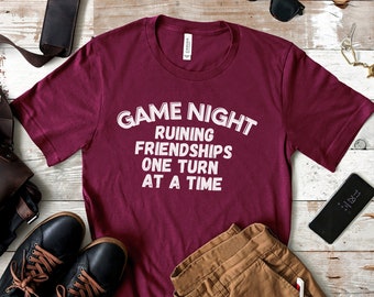 Game Night Ruining Friendships One Turn At a Time T Shirt, Funny Game Night Shirt, Funny Board Game Shirt, Family Game Night Shirt