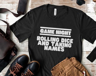 Rolling Dice and Taking Names T Shirt, Game Night Shirt, Funny Board Game Shirt, Gift for Gamer, Family Game Night Shirt