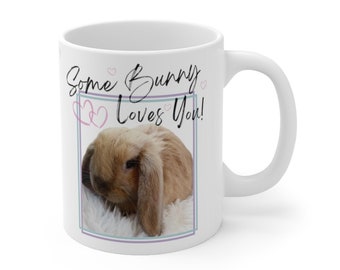 Some Bunny Loves You! Ceramic Mug 11oz