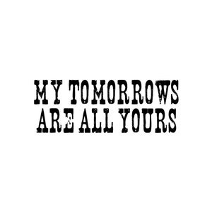 Yellowstone Beth Dutton Rip Wheeler SVG, My Tomorrows Are All Yours, Yellowstone SVG Bundle, Yellowstone Dutton Ranch, Yellowstone Quote SVG