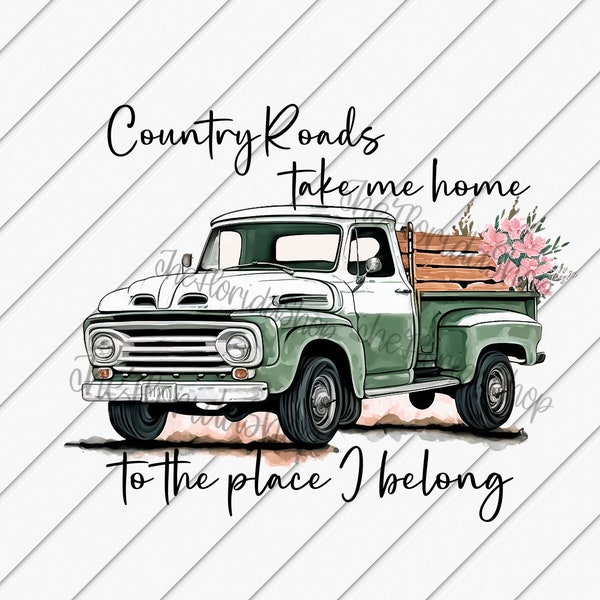 Country Roads Take Me Home, Pick Up Truck png, Country Girl png, Western Png, Southern Mama, Sublimation Designs Downloads