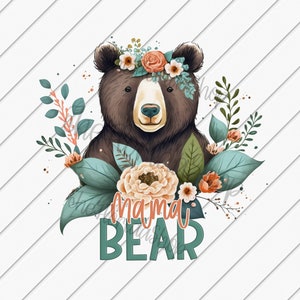 Mama Bear png, Floral Mom png, Bear png, Mother's Day png, Shirt for Mom, New Mom png, Sublimation Designs Downloads, Coffee Mug png