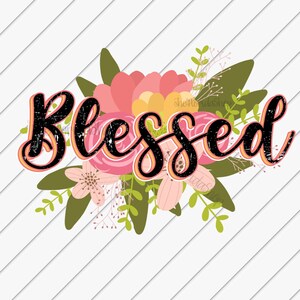 Blessed Png, Flower Png, Western, Flower Design, Blessed Design, Sublimation Designs Downloads, DTG Files, Christian png, Religious png