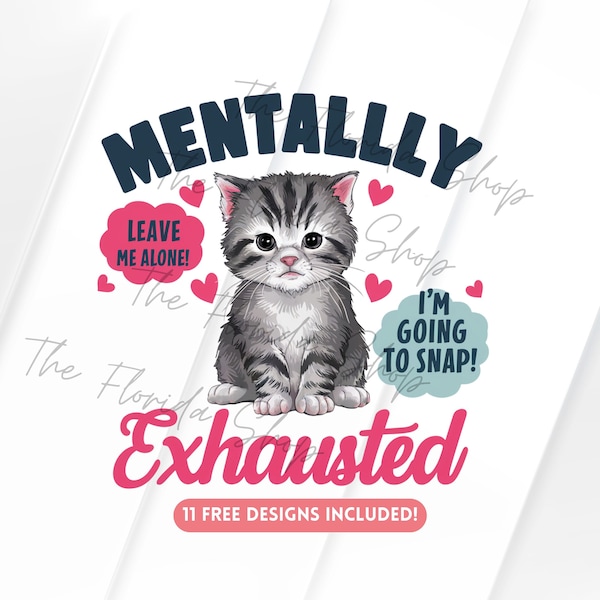 Mentally Exhausted png, Cut Kitten png, Mental Health Png, Sublimation Designs Downloads, DTG Files, Positive Quotes