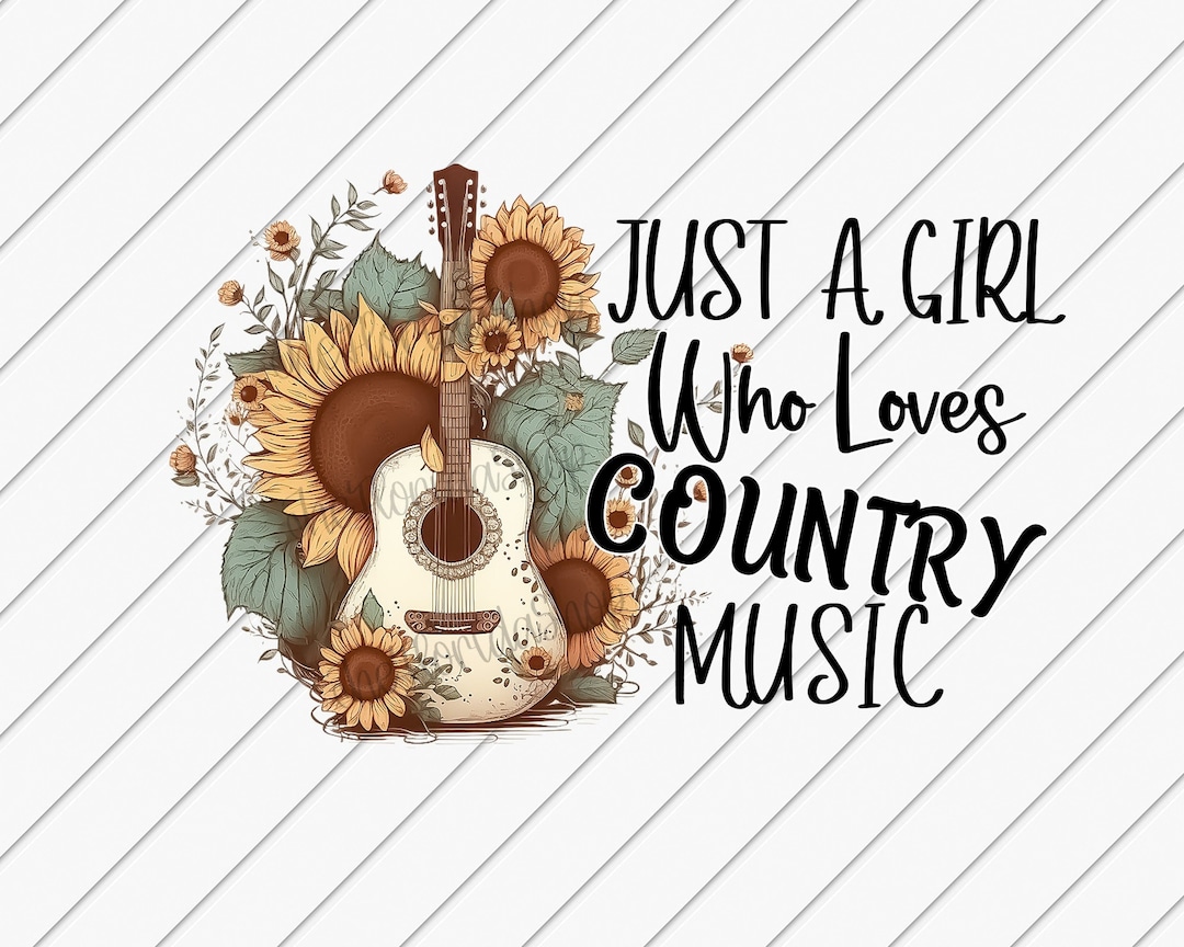 Just A Girl Who Loves Country Music, Guitar Sunflower Png, Western Png,  Southern Png, Sublimation Designs Downloads, DTG Files - Etsy Israel, image size:1080x864