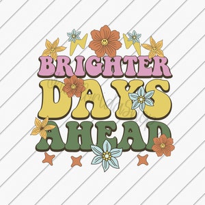 Salud mental Png, Días más brillantes por delante, Descargas de diseños de sublimación, PNG positivo, PNG retro, Archivos DTG, Citas positivas, Margarita retro