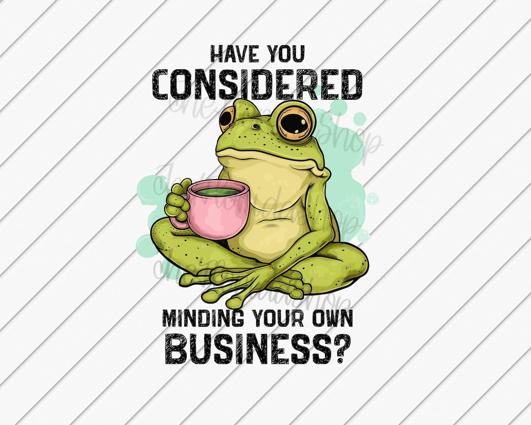 Sarcastic Frog PNG: Minding Your Business Sublimation Design