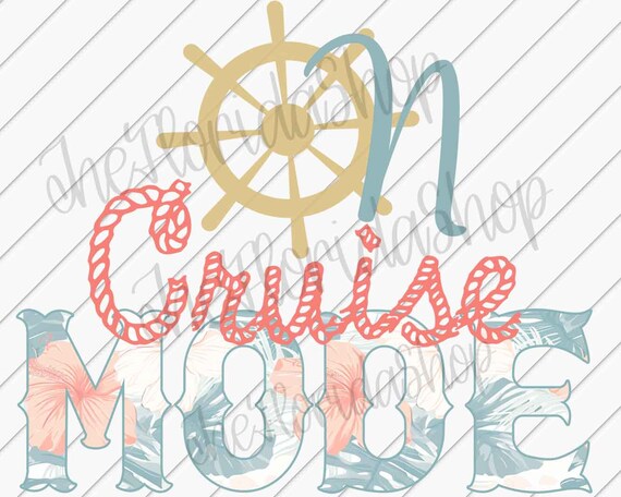 Cruise Mode  png, Vacation Shirt png, Cruise Sublimation Designs , Funny Cruise Shirts , Cruise PNG , Sublimation Designs For Cruise