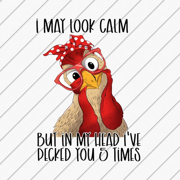 Sublimation Designs Téléchargements, I May Look Calm, Funny Chicken png, Western Sublimation File, DTG Files, Funny Sublimation