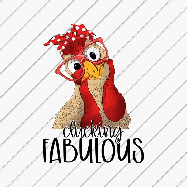 Sublimation Designs Téléchargements, Clucking Fabulous, Funny Chicken png, Western Sublimation File, DTG Files, Funny Sublimation