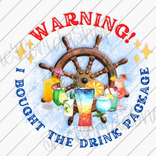 Warning I Bought The Drink Package , Cruise Sublimation Designs , Funny Cruise Shirts , Cruise PNG , Sublimation Designs For Cruise