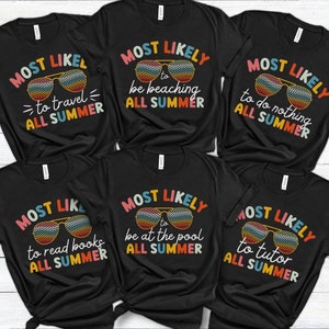 Last Day of School Teacher Shirts End of Year Teacher Team Shirts Summer Break Most Likely To Teacher T-Shirt Matching End of the Year Shirt