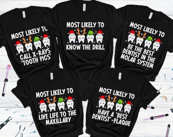 May include: Set of five black t-shirts with a white graphic of cartoon teeth wearing Santa hats and elf hats. Each shirt has a different funny saying about dentistry, such as "Most Likely to Call X-rays 'Tooth Pics'" and "Most Likely to Be the Best Dentist in the Molar System".