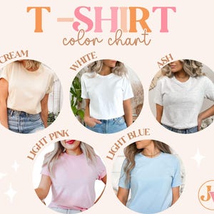 May include: T-shirt color chart with six different colors: soft cream, white, ash, light pink, light blue. Each color is shown on a model wearing a t-shirt.