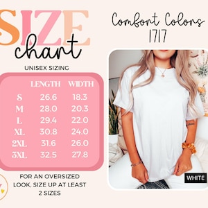 May include: A white Comfort Colors t-shirt with a size chart. The chart shows unisex sizing with measurements in inches for length and width, ranging from S to 3XL. The text "For an oversized look, size up at least 2 sizes" is also included.