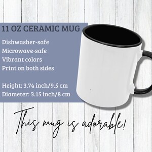 May include: White ceramic mug with a black rim and handle. The mug is 11 ounces and is dishwasher and microwave safe. The mug has the text "This mug is adorable!" printed on the bottom.