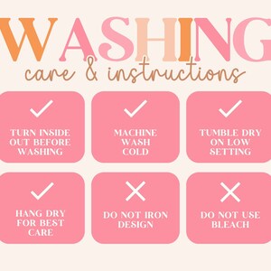 May include: Pink and orange graphic with the text "WASHING care & instructions" and a checklist of instructions for washing and drying clothes. The instructions include: turn inside out before washing, machine wash cold, tumble dry on low setting, hang dry for best care, do not iron design, and do not use bleach.