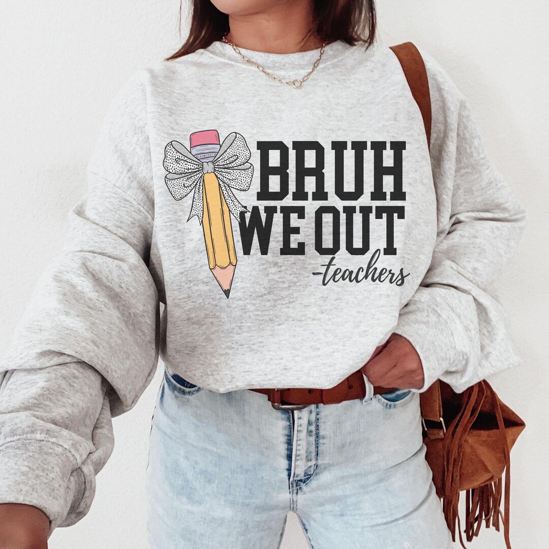 We Out Bruh Teacher Shirt - Last Day Of School T-Shirts For Plus Size Women & Teachers