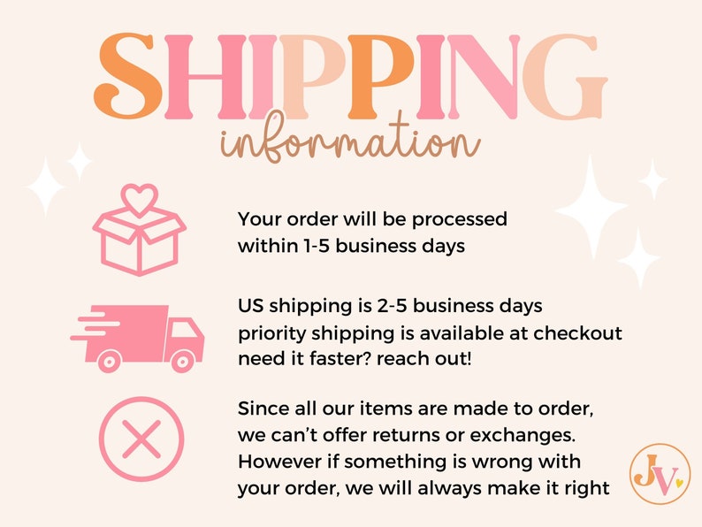 May include: A graphic with the text "SHIPPING information" in orange and pink. The image includes icons of a box with a heart, a delivery truck, and a red X. Text states orders are processed in 1-5 business days.