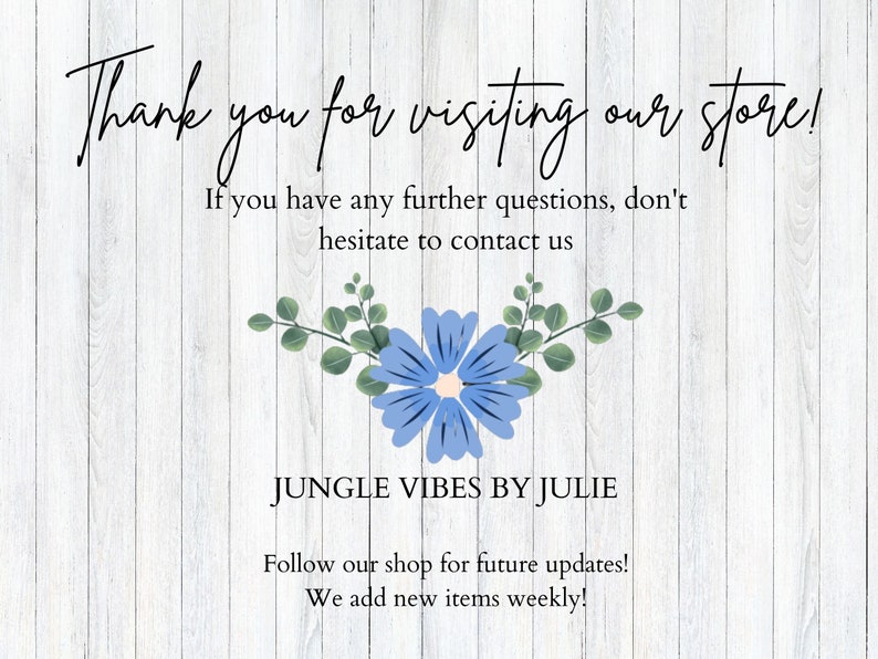 May include: Thank you for visiting our store! If you have any further questions, don't hesitate to contact us. JUNGLE VIBES BY JULIE. Follow our shop for future updates! We add new items weekly!