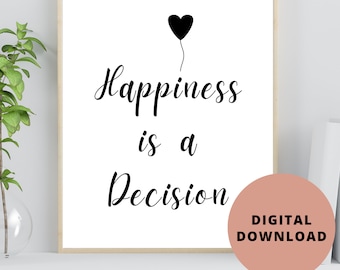 Happiness is a decision, Wall Art Quotes, Typography Print, Digital Download, Digital Prints, Wall Art, Motivational Décor, Mental Health