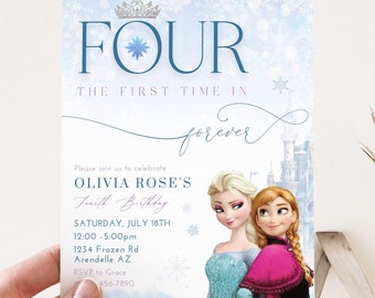 May include: A blue and white invitation with a crown and the text "FOUR THE FIRST TIME IN forever". The invitation features a picture of Elsa and Anna from the movie Frozen. The text on the invitation reads "Please join us to celebrate Olivia Rose's Fourth Birthday Saturday, July 18th 12:00-5:00pm 1234 Frozen Rd Arendelle AZ RSVP to Grace 456-7890".