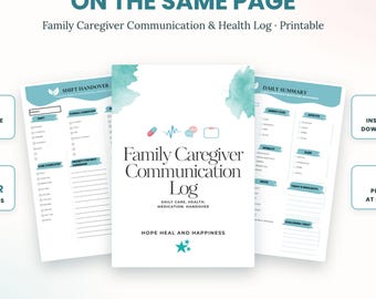 May include: A printable family caregiver communication and health log featuring a central cover page with teal watercolor accents, surrounded by two internal pages showing shift handover and daily summary sections with checkboxes and text fields.