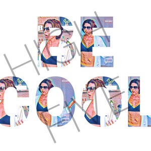 May include: A colorful graphic design with the words "BE COOL" spelled out in large letters. Each letter is made up of a collage of images of a woman wearing a white robe and a black bikini top.