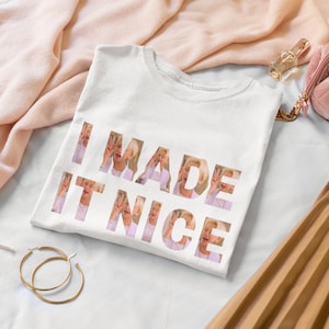 Real Housewives I Made it Nice Tee