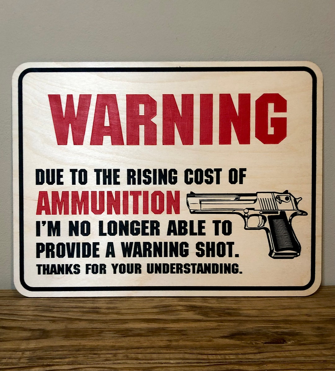 Warning Sign Due to the Rising Cost of Ammo No Warning Shot Etsy