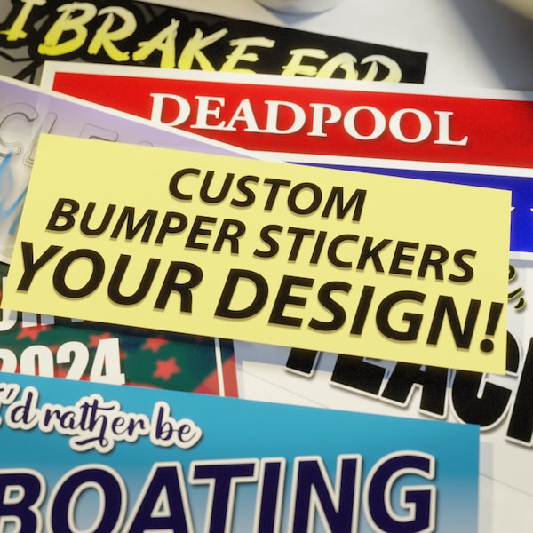 Custom Bumper Sticker or Magnet / Personalized Custom Decal / Customized Your Design