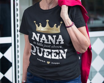 Nana gifts for Mother day, NANA Queen Shirt, Grandmother shirt, New Grandma shirt ,Best Nana ever, Mothers day Nana