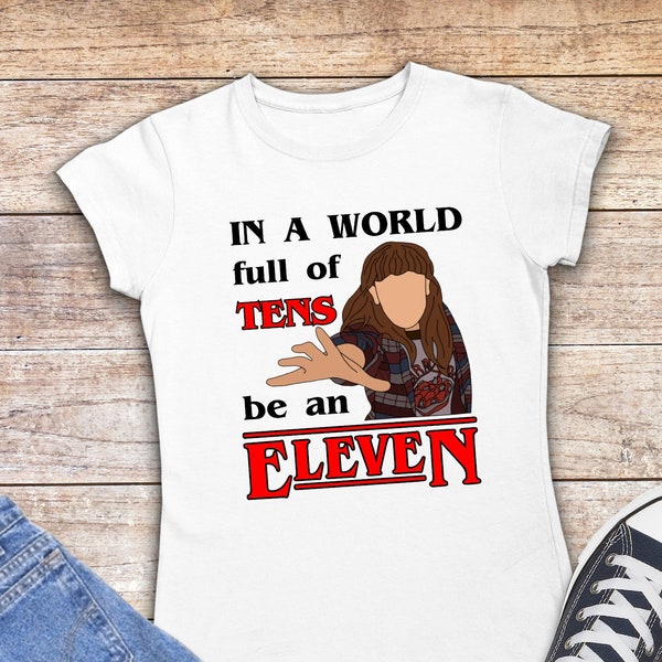 Chemise Stranger Things, In A World Of Tens Be An Eleven, cadeau de fan d’émission de télévision, Eleven Shirt, Stranger things tee, Netflix