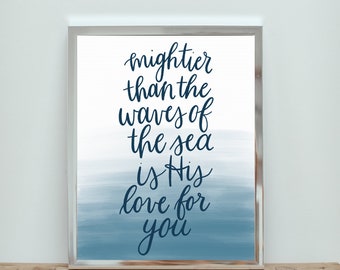 Mightier Than the Waves of the Sea || Instant Download