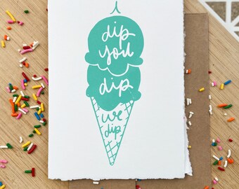 I Dip, You Dip, We Dip Greeting Card