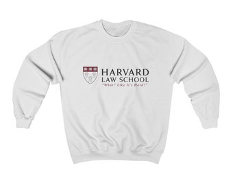 Harvard Law School "What? Like It's Hard?" Sweatshirt