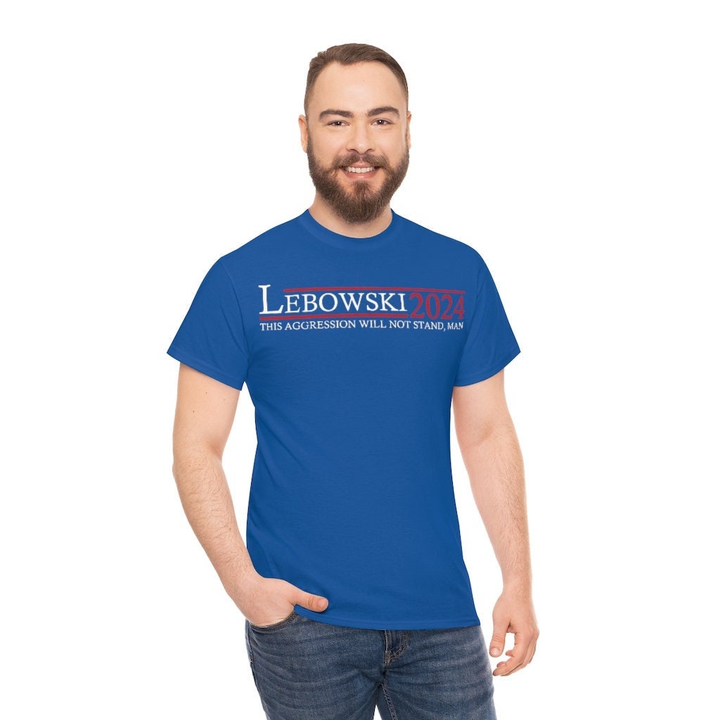 Big Lebowski for President Lebowski 2024 Shirt Lebowski Etsy