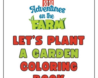 Adventures on the Farm Let's Plant a Garden Coloring Book - Digital Download Coloring Book