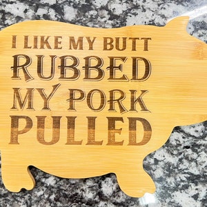 Pig Shaped Charcuterie board I Like My Butt Rubbed, My Pork Pulled