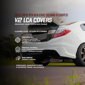 May include: V2 LCA covers for 2012-2015 9th Gen Honda Civic sedans and coupes. These aluminum lower control arm covers are 3mm thick and include hardware. The text on the image reads 2012-2015 9TH GEN CIVIC (SEDANS & COUPES) V2 LCA COVERS.