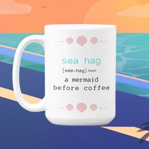 sea hag mug - pre coffee mermaid mug - sea hag before coffee - sea witch mug - mermaid tea mug - mermaid hag mug - mermaid coffee mug