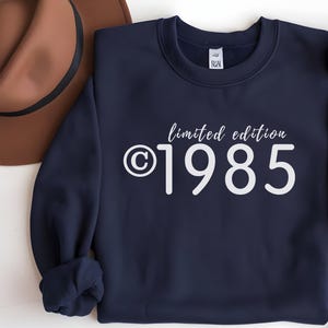 40th Birthday Sweatshirt-1985 Limited Edition, 1985 Sweatshirt, Vintage 40th Sweatshirt, Custom Year Birthday Sweatshirt, Milestone Birthday