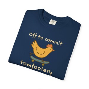 Off to Commit Tom Foolery Funny Chicken Shirt | Quirky Animal Tee | Gen Z Meme Chicken Apparel | Unhinged Humor Gift image 16