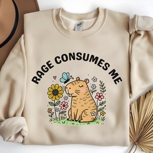 Rage Consumes Me Funny Capybara Sweatshirt, Unhinged Meme Sweatshirt, Sarcastic Sweatshirt, Weirdcore Funny Sweatshirt, Unhinged Sweatshirt