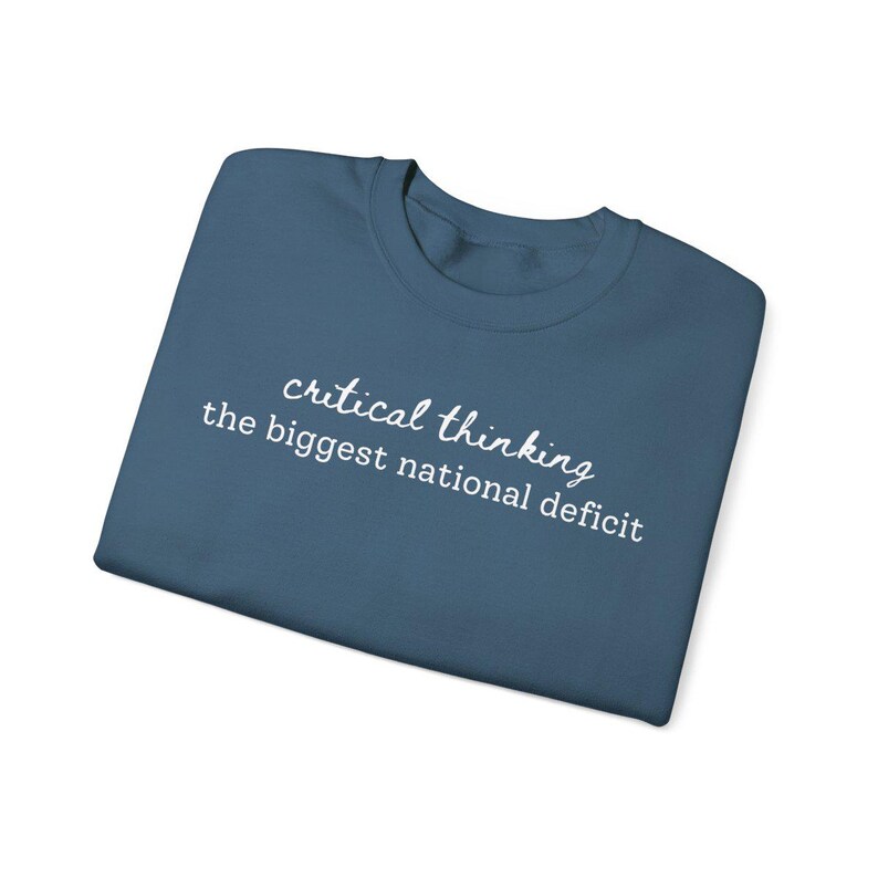 Funny Political Sweatshirt – Critical Thinking the Biggest National Deficit, Anti-Trump, Anti-MAGA, Witty Protest, Democrat Sweatshirt image 7
