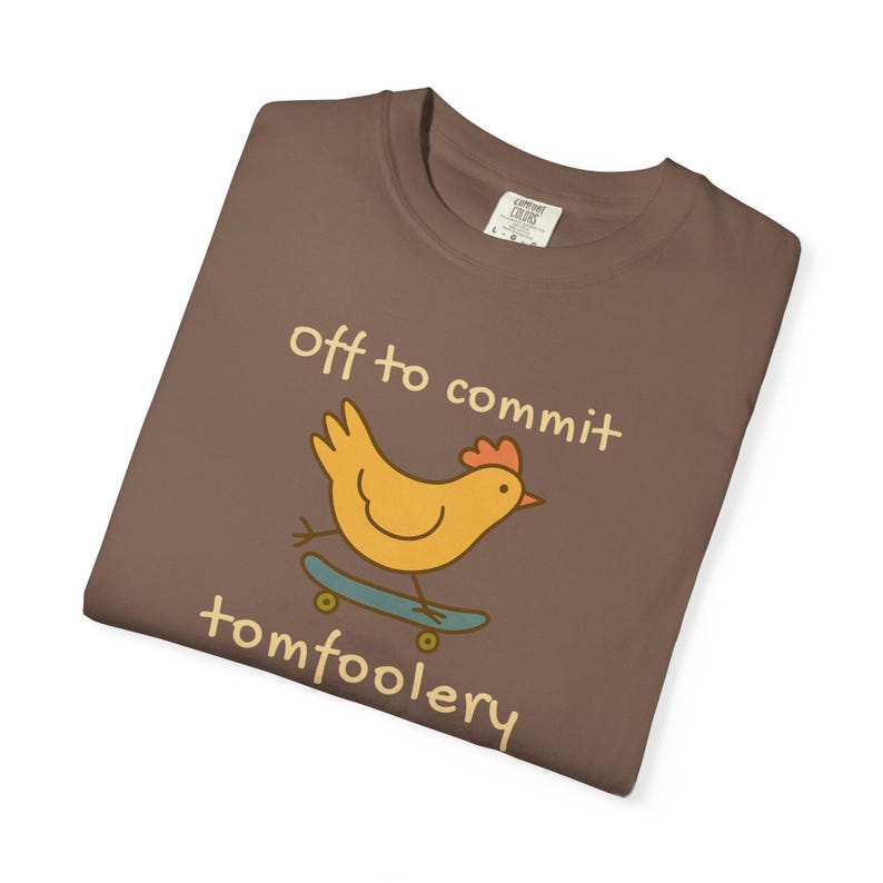 Off to Commit Tom Foolery Funny Chicken Shirt | Quirky Animal Tee | Gen Z Meme Chicken Apparel | Unhinged Humor Gift image 12