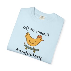 Off to Commit Tom Foolery Funny Chicken Shirt | Quirky Animal Tee | Gen Z Meme Chicken Apparel | Unhinged Humor Gift image 9