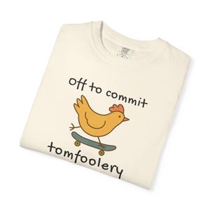 Off to Commit Tom Foolery Funny Chicken Shirt | Quirky Animal Tee | Gen Z Meme Chicken Apparel | Unhinged Humor Gift image 3