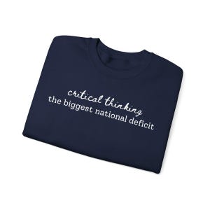 Funny Political Sweatshirt – Critical Thinking the Biggest National Deficit, Anti-Trump, Anti-MAGA, Witty Protest, Democrat Sweatshirt image 3