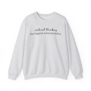 Funny Political Sweatshirt – Critical Thinking the Biggest National Deficit, Anti-Trump, Anti-MAGA, Witty Protest, Democrat Sweatshirt image 2
